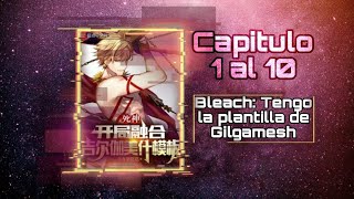 Bleach Tengo la plantilla de Gilgamesh Capitulo 1 al 10 [upl. by Nylrats]