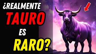 ¿POR QUÉ TAURO ES TAN RARO ♉ 8 Razones por las que es un Signo Incomprendido [upl. by Maro194]