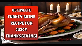 Ultimate Turkey Brine Recipe for Juicy Thanksgiving [upl. by Fe]