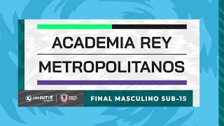 Liga FUTVE Junior  Academia Rey vs Metropolitanos FC  Final Sub15 [upl. by Goulet]