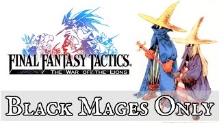 Black Mages Only Final Fantasy Tactics [upl. by Eltotsira677]