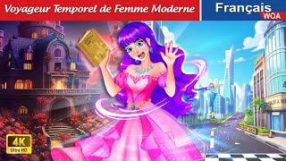 Voyageur Temporel de Femme Moderne 👸🔮 Contes De Fées Français 🌛 WOA  French Fairy Tales [upl. by Notkcorb]