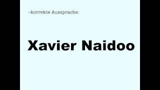 Korrekte Aussprache Xavier Naidoo [upl. by Suoicserp]