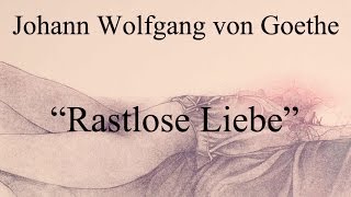 Johann Wolfgang Goethe „Rastlose Liebequot 1776 [upl. by Dnaleel]