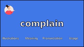 COMPLAIN  Meaning and Pronunciation [upl. by Leihcey918]