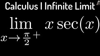 Calculus Infinite Limits xsecx as x approaches pi2 from the right [upl. by Breban841]