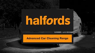 Introducing Halfords Advanced Car Cleaning  Halfords UK [upl. by Aenaj]