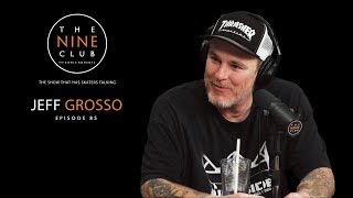 Jeff Grosso  The Nine Club With Chris Roberts  Episode 85 [upl. by Bekha538]