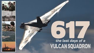 617 The Last Days of the Vulcan Squadron [upl. by Lucine]