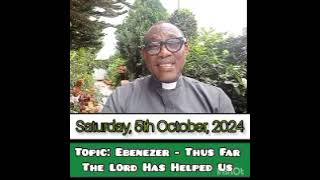 YOUR LIFEBUOY TODAY Saturday 5th October 2024 Topic Ebenezer Thus Far The Lord Has Helped Us [upl. by Elohcan834]