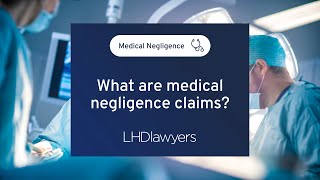 What are medical negligence claims  LHD Lawyers [upl. by Aytnahs]