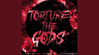 Torture The Gods [upl. by Anelet]