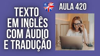 APRENDA INGLÊS COM LEITURA GUIADA  TEXTO EM INGLÊS COM ÁUDIO E TRADUÇÃO AULA 420 [upl. by Athalia]