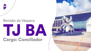 Revisão de Véspera TJ BA – Conciliador  Parte 02 [upl. by Armington]