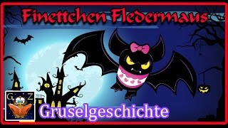 Gruselgeschichte  FINETTCHEN FLEDERMAUS  Youtube Hörbuch I Deutsch [upl. by Brackely]