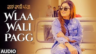 Wlaa Wali Pagg Anmol Gagan Maan Audio Song  Desi Routz  Latest Punjabi Songs 2018 [upl. by Meil]