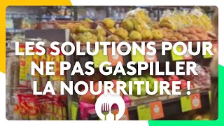 Les solutions pour ne pas gaspiller la nourriture [upl. by Racklin183]