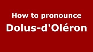 How to pronounce DolusdOléron FrenchFrance  PronounceNamescom [upl. by Selinda]