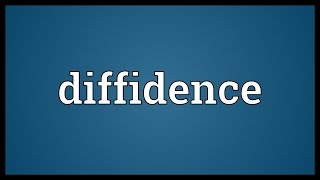 Diffidence Meaning [upl. by Ailed]