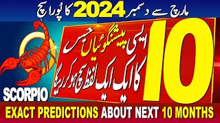 SCORPIO  10 BIG PREDICTIONS  MARCH TO DECEMBER 2024  EXACT PREDICTIONS ABOUT NEXT 10 MONTHS [upl. by Ylicec36]