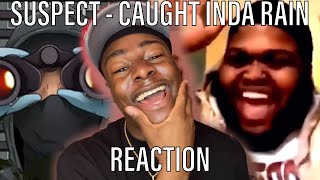 HIS BEST SONG 🔥  Suspect AGB  Caught Inda Rain Official Audio Suspiciousactivity REACTION [upl. by Flory]