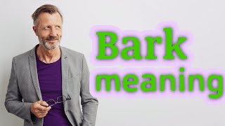 Bark  Meaning of bark [upl. by Kreindler32]