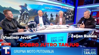 Grupna moto putovanja  Vladimir Jevtić i Željan Rakela • DOBRO JUTRO TANJUG [upl. by Luis]