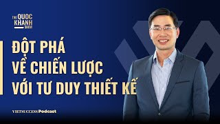 Đột phá về Chiến Lược với Tư Duy Thiết Kế  Dr Sơn Đỗ Lệnh Private bank hàng đầu Thuỵ Sỹ TQKS 60 [upl. by Aicina]