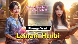 Leinam Henbi  Manipuri Phunga Wari  Helly Maisnam🎤  Monalika Keisham✍️ [upl. by Arthur]