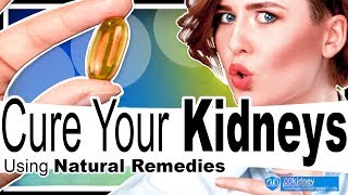 How to Cure Kidney Disease with Natural Remedies [upl. by Boone]