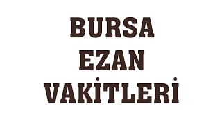 Bursa Ezan Vakitleri  Namaz Saatleri [upl. by Nirra621]