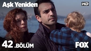 Aşk Yeniden 42 Bölüm [upl. by Conlan]