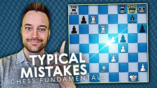 Chess Fundamentals 3 Typical Mistakes [upl. by Otiragram]