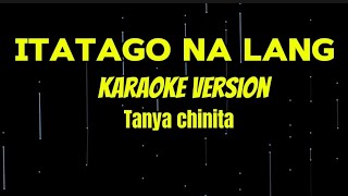 ITATAGO NA LANG KARAOKE VERSION BYTANYA CHINITA [upl. by Itirahc]