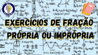 Exercícios Fração Própria e Imprópria Ensino Fundamental [upl. by Clywd]