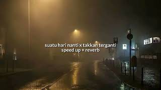 suatu hari nanti x takkan terganti  speed up  reverb [upl. by Quent]