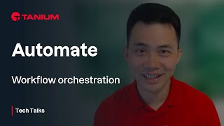 Automate  Workflow Orchestration  Tanium Tech Talks 97 [upl. by September]