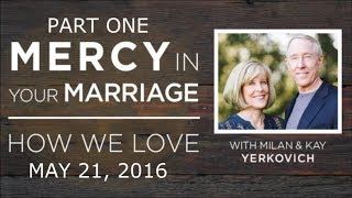 Mercy In Marriage Part 12  Milan amp Kay Yerkovich  quotHow We Lovequot Seminar May 21 2016 [upl. by Nagem863]