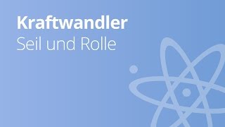 Kraftwandler Seil und Rolle Flaschenzug  Physik  Mechanik [upl. by Leighton950]