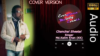 Chanchal Sheetal  Cover Version MdKalim Khan KK  2024 Cover Hits  1080i [upl. by Ardnuek]