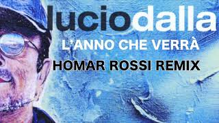 LUCIO DALLA L’ANNO CHE VERRÀ HOMAR ROSSI REMIX [upl. by Atilrac]