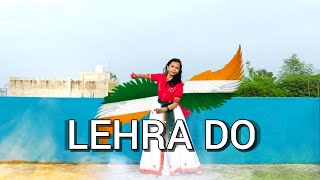 Lehra Do  Dance  Patriotic Dance  Indian Independence Day  Arijit Singh  Bhumika Verma Dance [upl. by Adnalor636]