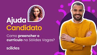 Como preencher o currículo no Sólides Vagas  Ajuda Candidato [upl. by Ayitahs]