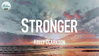 Stronger  Kelly Clarkson Lyrics [upl. by Nameerf]