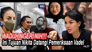 NGERI NIH TERKUAK TUJUAN NIKITA MIRZANI AKAN DATANG SAAT VADEL DI PERIKSA POLISI HARI INI [upl. by Cousins888]