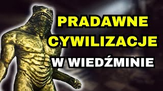 PRADAWNE CYWILIZACJE W WIEDŹMINIE [upl. by Aryk981]