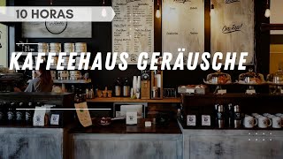 Kaffeehaus Geräusche und Geräusche im Café 10 Stunden [upl. by Noslrac727]