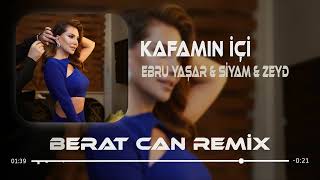 Ebru Yaşar amp Siyam amp Zeyd  Kafamın İçi Berat Can Remix [upl. by Ko]