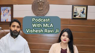 Paharaganj MLA Vishesh Ravi podcast [upl. by Aneris324]