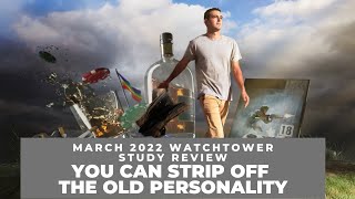 You Can quotStrip Off the Old Personalityquot  Watchtower Study Review March 2022 [upl. by Marlee]